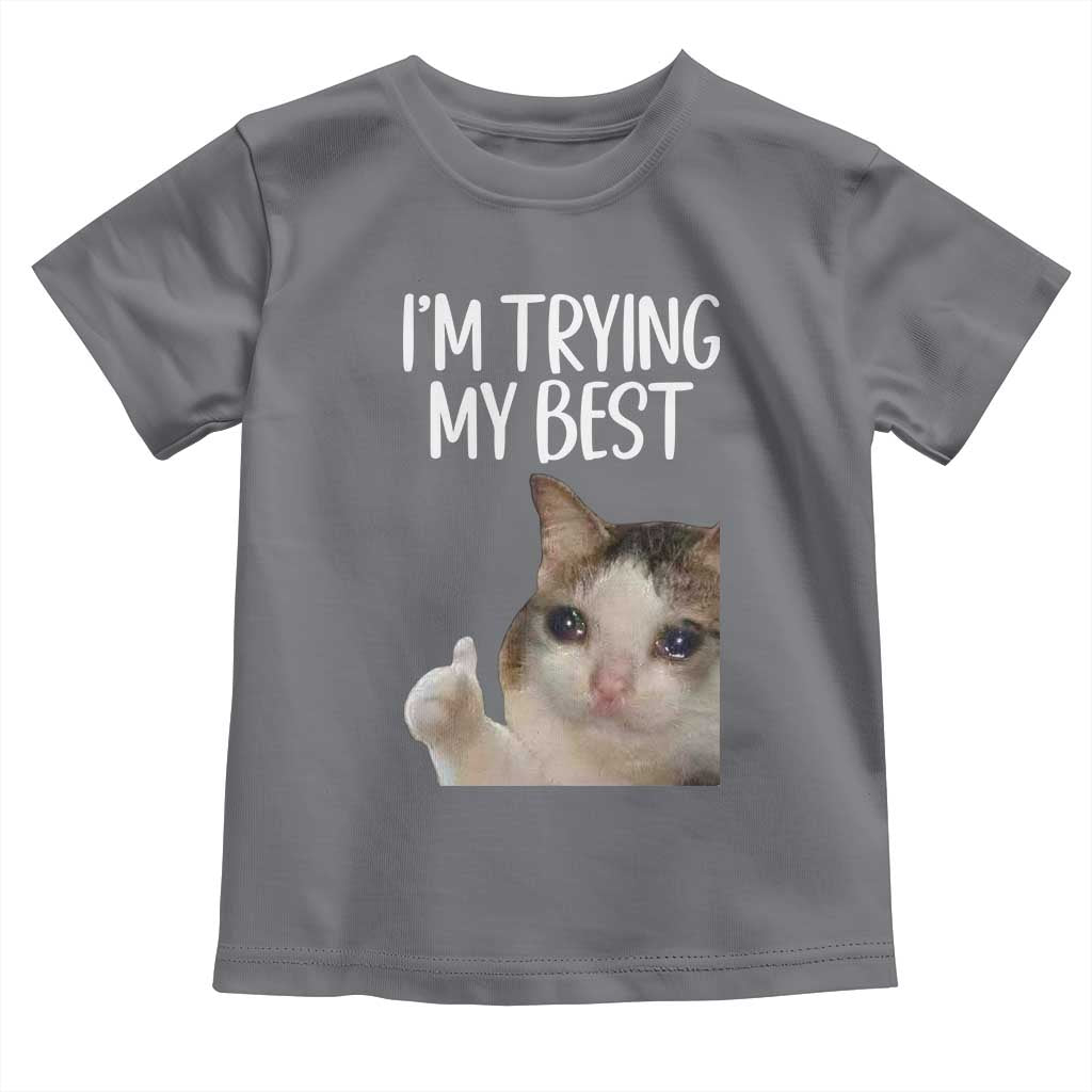 Im Trying My Best Funny Crying Cat Meme Toddler T Shirt - Wonder Print Shop
