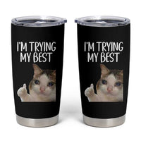 Im Trying My Best Funny Crying Cat Meme Tumbler Cup - Wonder Print Shop