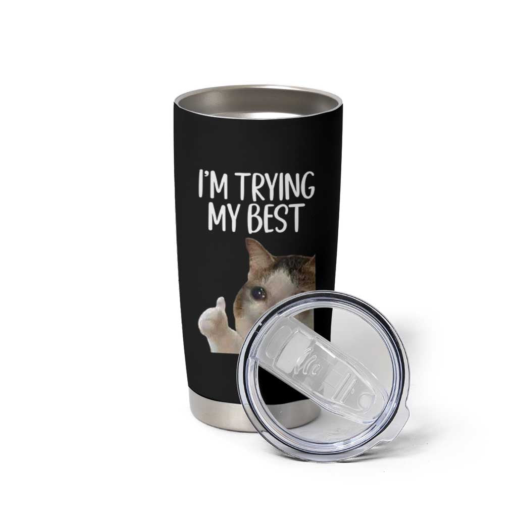 Im Trying My Best Funny Crying Cat Meme Tumbler Cup - Wonder Print Shop