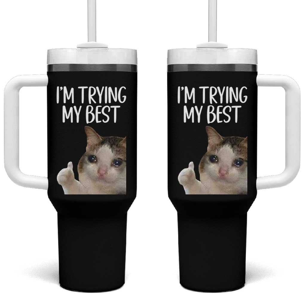 Im Trying My Best Funny Crying Cat Meme Tumbler With Handle - Wonder Print Shop