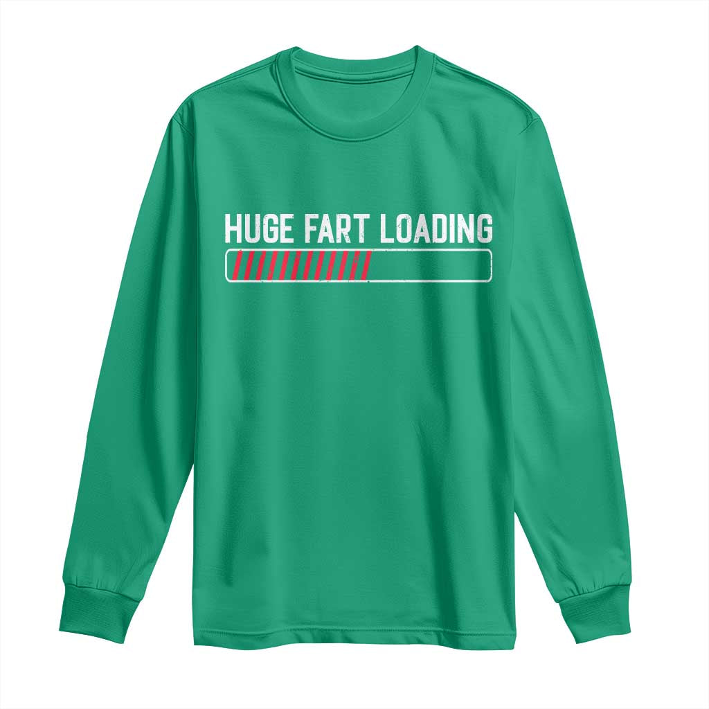 Huge Fart Loading Long Sleeve Shirt Sarcastic Humor Hilarious Funny Saying Gag Gift
