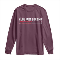 Huge Fart Loading Long Sleeve Shirt Sarcastic Humor Hilarious Funny Saying Gag Gift