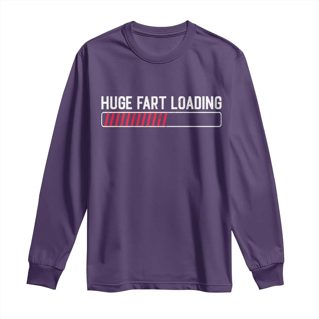 Huge Fart Loading Long Sleeve Shirt Sarcastic Humor Hilarious Funny Saying Gag Gift