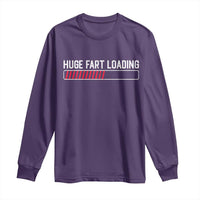 Huge Fart Loading Long Sleeve Shirt Sarcastic Humor Hilarious Funny Saying Gag Gift