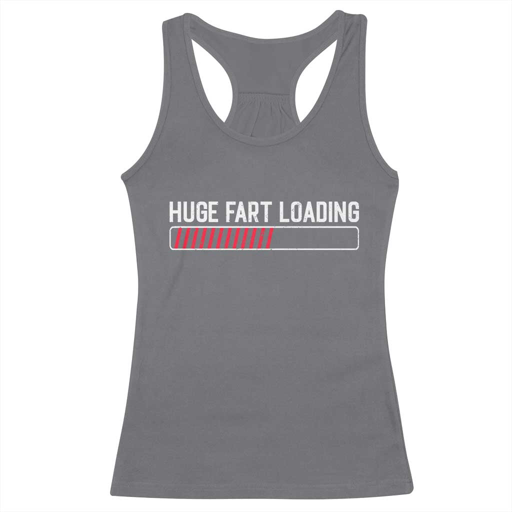 Huge Fart Loading Racerback Tank Top Sarcastic Humor Hilarious Funny Saying Gag Gift
