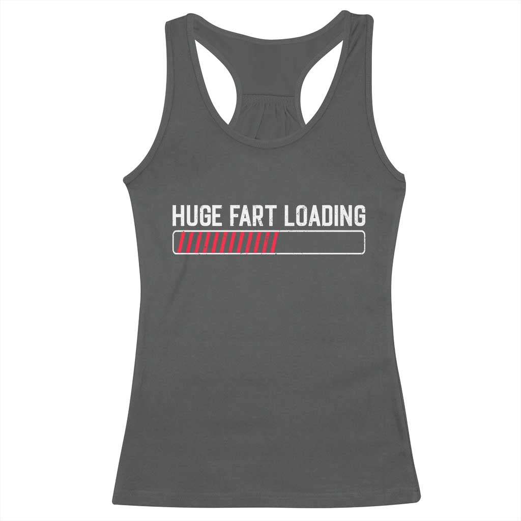 Huge Fart Loading Racerback Tank Top Sarcastic Humor Hilarious Funny Saying Gag Gift