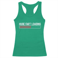Huge Fart Loading Racerback Tank Top Sarcastic Humor Hilarious Funny Saying Gag Gift