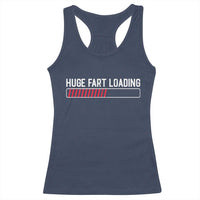Huge Fart Loading Racerback Tank Top Sarcastic Humor Hilarious Funny Saying Gag Gift
