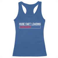 Huge Fart Loading Racerback Tank Top Sarcastic Humor Hilarious Funny Saying Gag Gift
