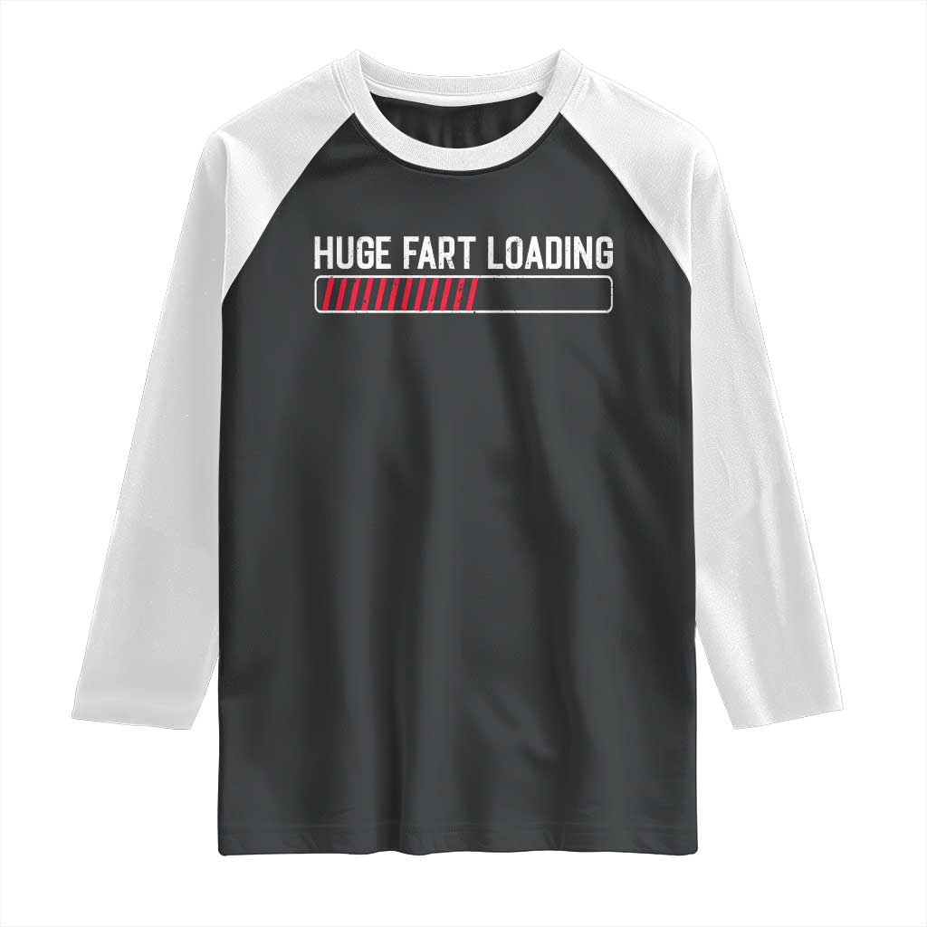 Huge Fart Loading Raglan Shirt Sarcastic Humor Hilarious Funny Saying Gag Gift
