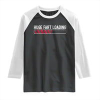 Huge Fart Loading Raglan Shirt Sarcastic Humor Hilarious Funny Saying Gag Gift
