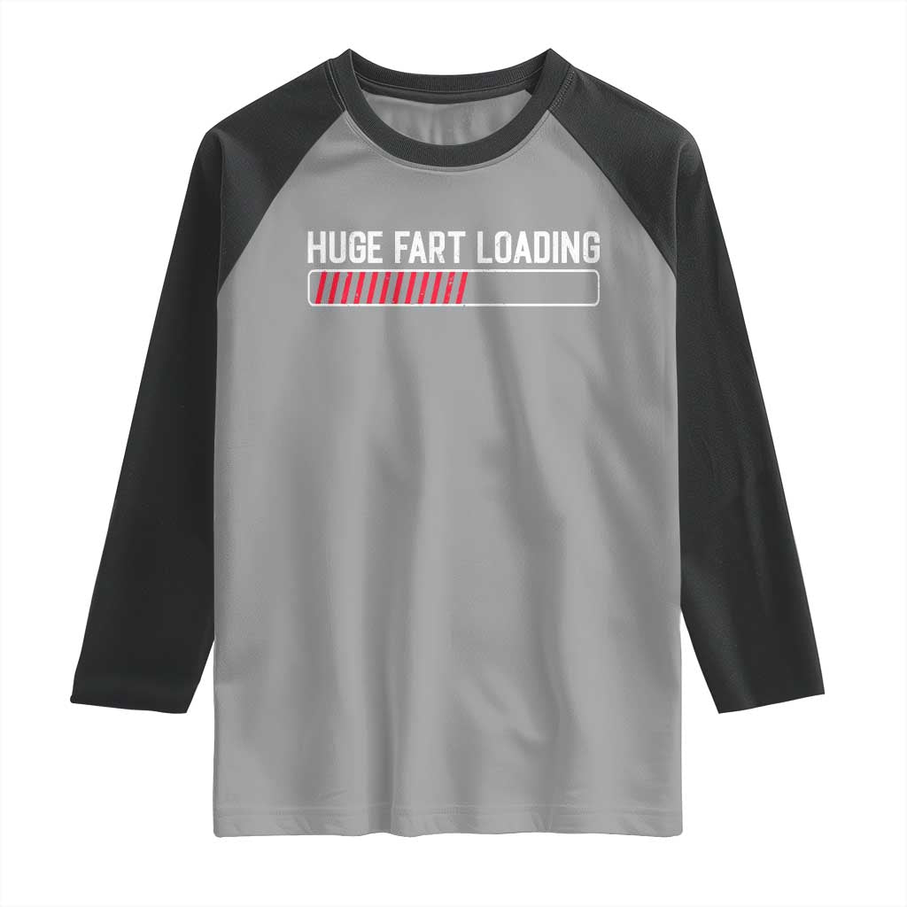 Huge Fart Loading Raglan Shirt Sarcastic Humor Hilarious Funny Saying Gag Gift
