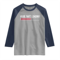 Huge Fart Loading Raglan Shirt Sarcastic Humor Hilarious Funny Saying Gag Gift