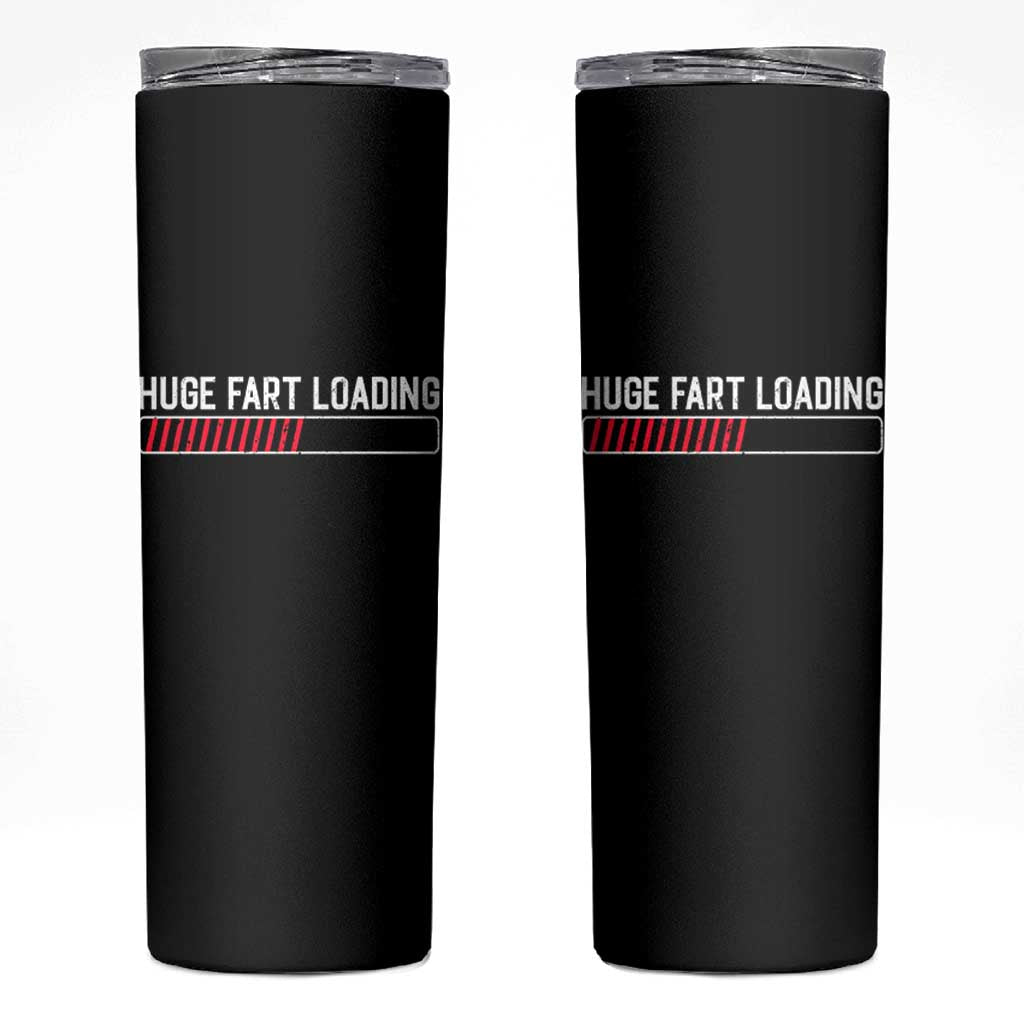 Huge Fart Loading Skinny Tumbler Sarcastic Humor Hilarious Funny Saying Gag Gift
