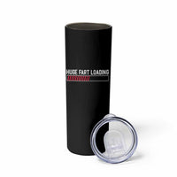 Huge Fart Loading Skinny Tumbler Sarcastic Humor Hilarious Funny Saying Gag Gift