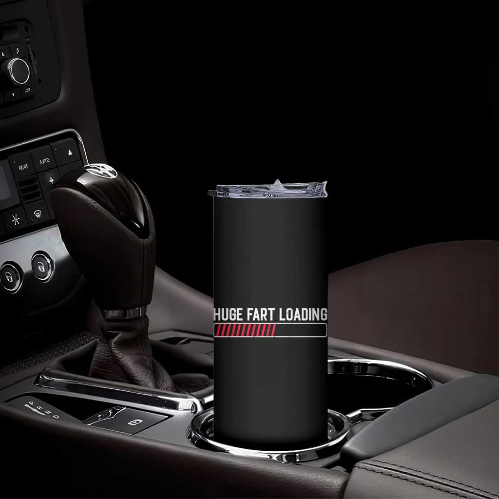 Huge Fart Loading Skinny Tumbler Sarcastic Humor Hilarious Funny Saying Gag Gift