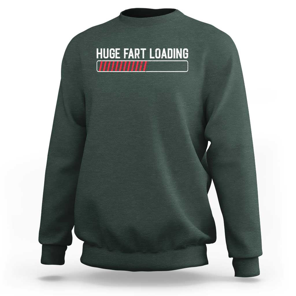 Huge Fart Loading Sweatshirt Sarcastic Humor Hilarious Funny Saying Gag Gift
