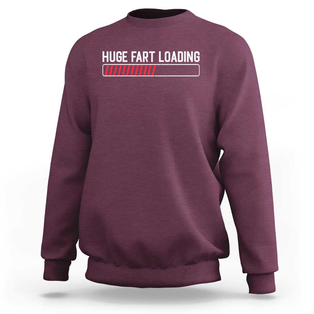 Huge Fart Loading Sweatshirt Sarcastic Humor Hilarious Funny Saying Gag Gift