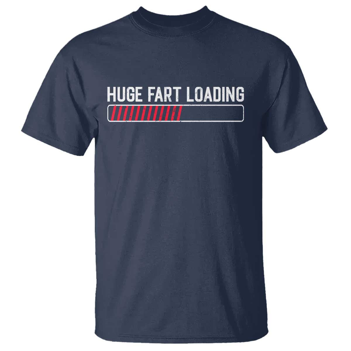 Huge Fart Loading T Shirt Sarcastic Humor Hilarious Funny Saying Gag Gift