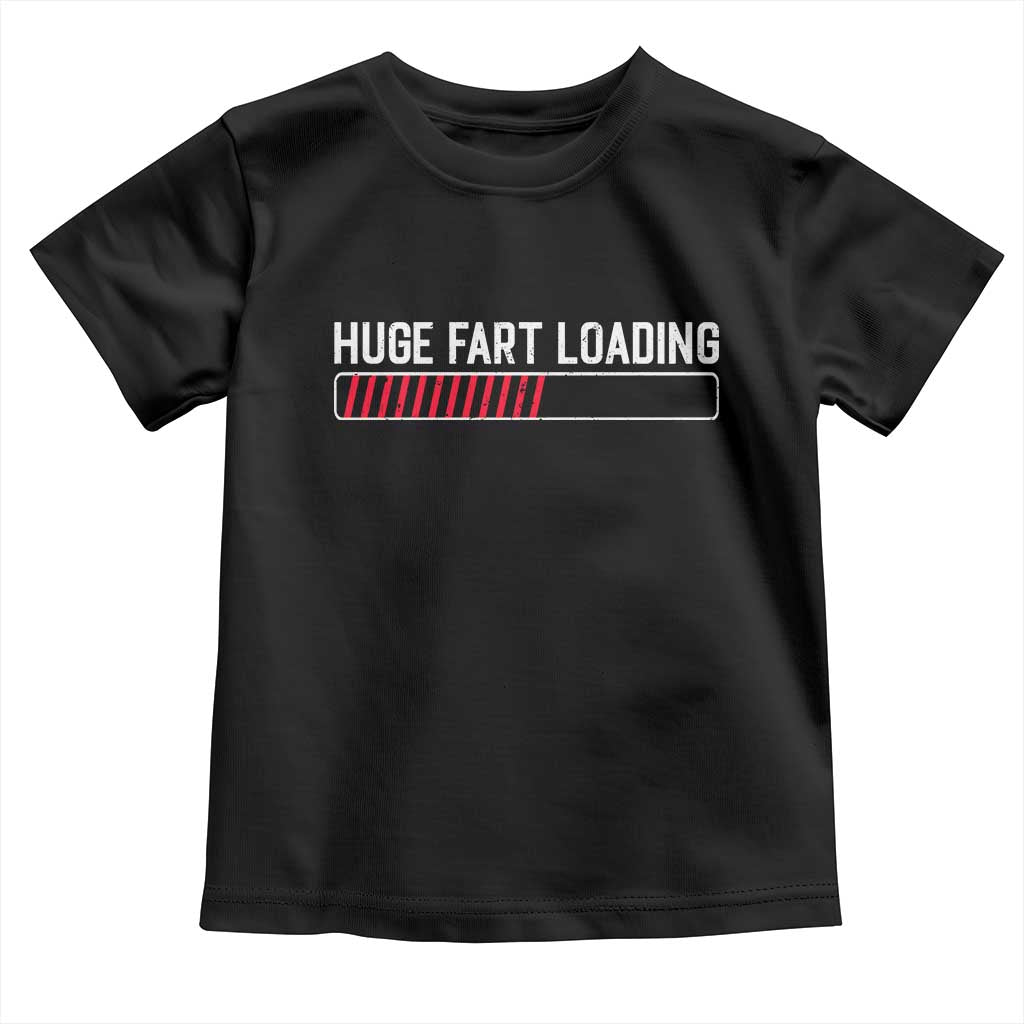 Huge Fart Loading Toddler T Shirt Sarcastic Humor Hilarious Funny Saying Gag Gift