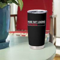 Huge Fart Loading Tumbler Cup Sarcastic Humor Hilarious Funny Saying Gag Gift