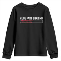Huge Fart Loading Youth Sweatshirt Sarcastic Humor Hilarious Funny Saying Gag Gift