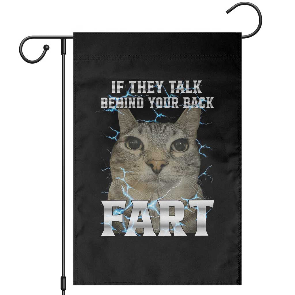 Cat Meme If They Talk Behind Your Back Fart Garden Flag Funny Oddly Specific