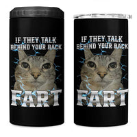 Cat Meme If They Talk Behind Your Back Fart 4 in 1 Can Cooler Tumbler Funny Oddly Specific