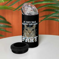 Cat Meme If They Talk Behind Your Back Fart 4 in 1 Can Cooler Tumbler Funny Oddly Specific