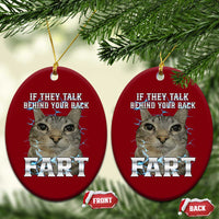 Cat Meme If They Talk Behind Your Back Fart Ceramic Ornament Funny Oddly Specific