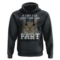 Cat Meme If They Talk Behind Your Back Fart Hoodie Funny Oddly Specific