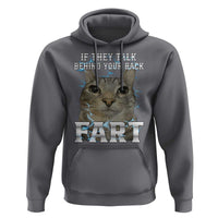 Cat Meme If They Talk Behind Your Back Fart Hoodie Funny Oddly Specific