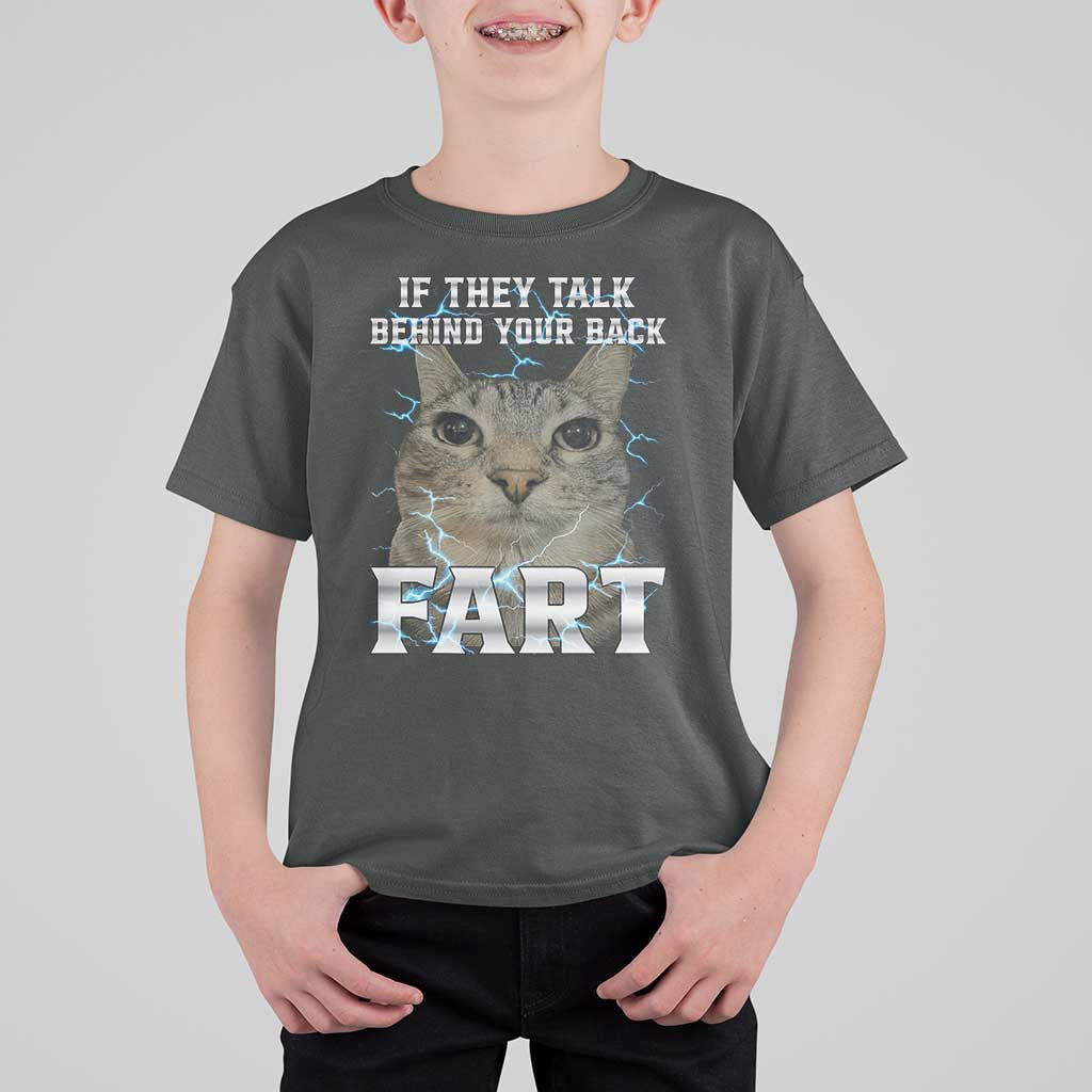 Cat Meme If They Talk Behind Your Back Fart T Shirt For Kid Funny Oddly Specific