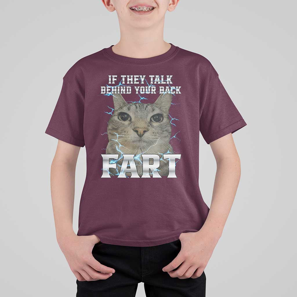 Cat Meme If They Talk Behind Your Back Fart T Shirt For Kid Funny Oddly Specific