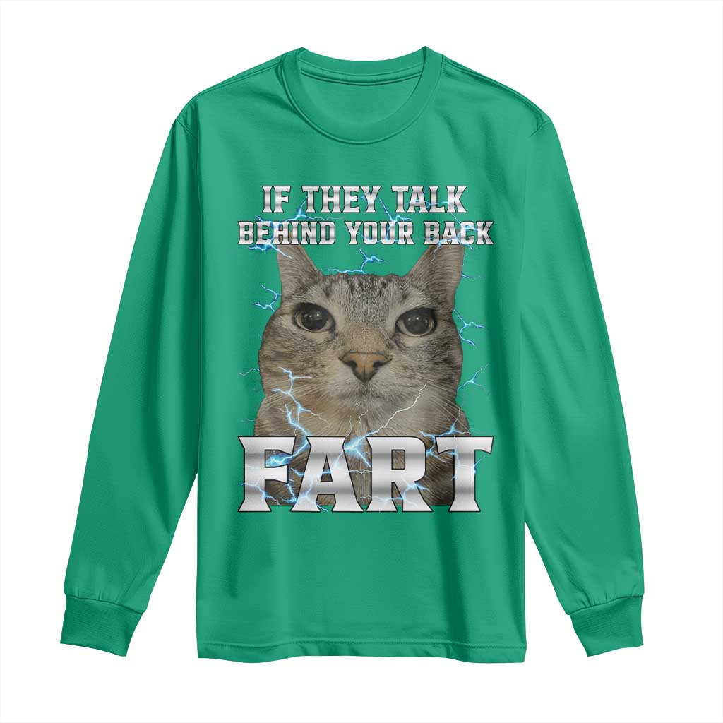 Cat Meme If They Talk Behind Your Back Fart Long Sleeve Shirt Funny Oddly Specific