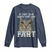 Cat Meme If They Talk Behind Your Back Fart Long Sleeve Shirt Funny Oddly Specific