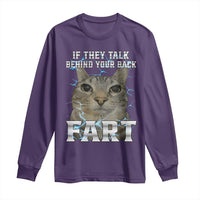 Cat Meme If They Talk Behind Your Back Fart Long Sleeve Shirt Funny Oddly Specific