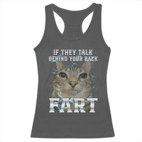 Cat Meme If They Talk Behind Your Back Fart Racerback Tank Top Funny Oddly Specific