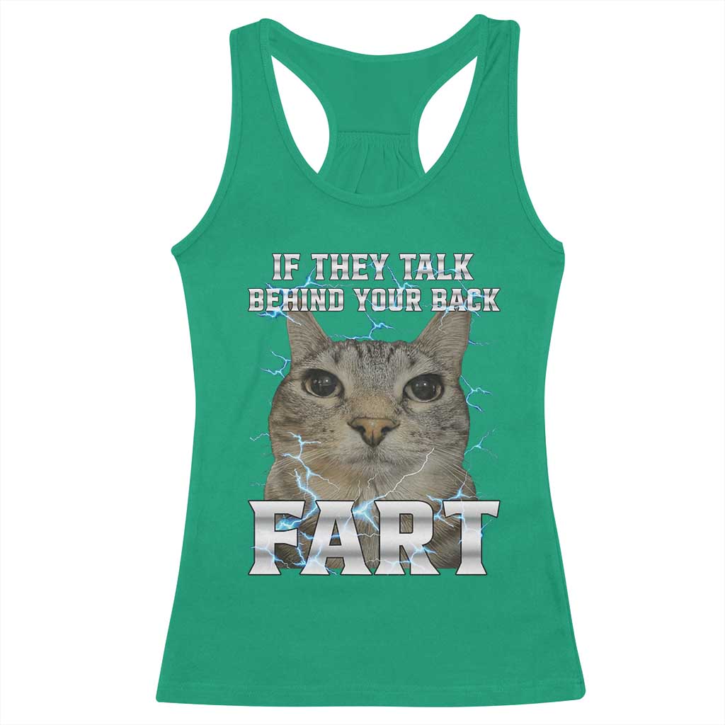Cat Meme If They Talk Behind Your Back Fart Racerback Tank Top Funny Oddly Specific