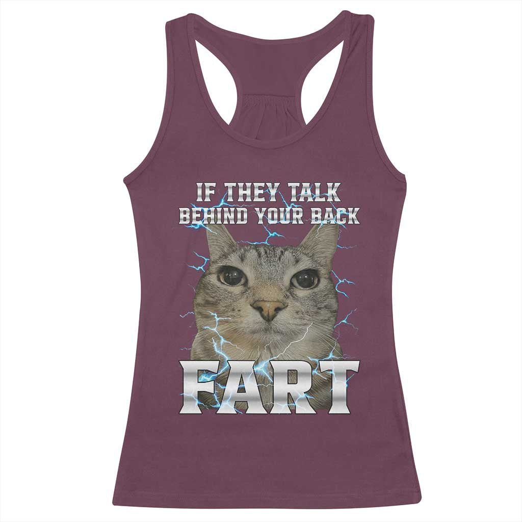 Cat Meme If They Talk Behind Your Back Fart Racerback Tank Top Funny Oddly Specific