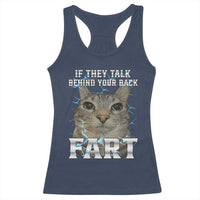 Cat Meme If They Talk Behind Your Back Fart Racerback Tank Top Funny Oddly Specific