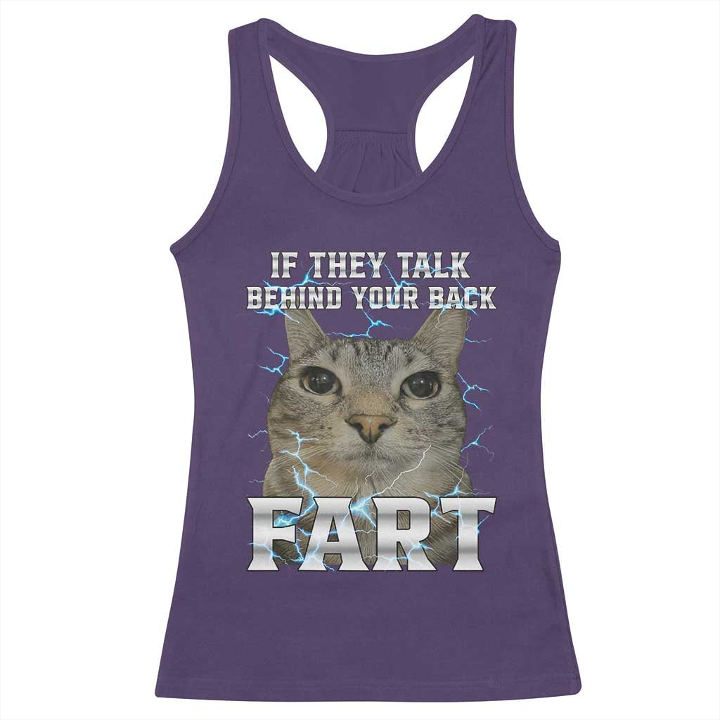 Cat Meme If They Talk Behind Your Back Fart Racerback Tank Top Funny Oddly Specific
