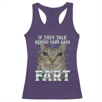 Cat Meme If They Talk Behind Your Back Fart Racerback Tank Top Funny Oddly Specific
