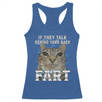 Cat Meme If They Talk Behind Your Back Fart Racerback Tank Top Funny Oddly Specific