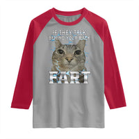 Cat Meme If They Talk Behind Your Back Fart Raglan Shirt Funny Oddly Specific