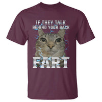 Cat Meme If They Talk Behind Your Back Fart T Shirt Funny Oddly Specific