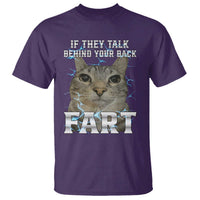 Cat Meme If They Talk Behind Your Back Fart T Shirt Funny Oddly Specific