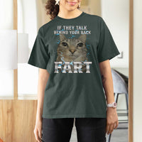 Cat Meme If They Talk Behind Your Back Fart T Shirt For Women Funny Oddly Specific