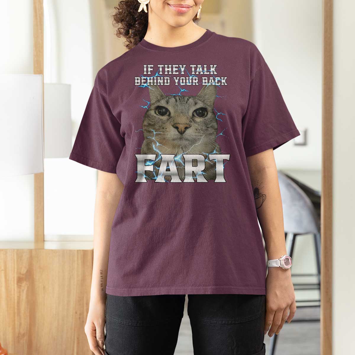 Cat Meme If They Talk Behind Your Back Fart T Shirt For Women Funny Oddly Specific