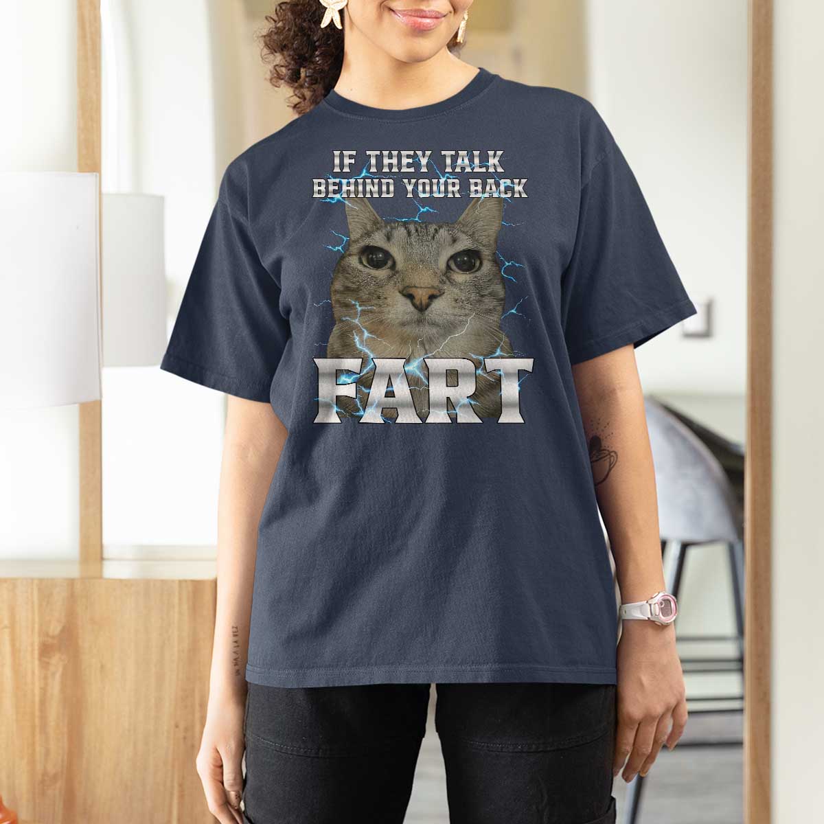 Cat Meme If They Talk Behind Your Back Fart T Shirt For Women Funny Oddly Specific